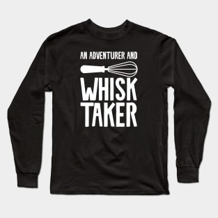 An adventurer and whisk taker Long Sleeve T-Shirt